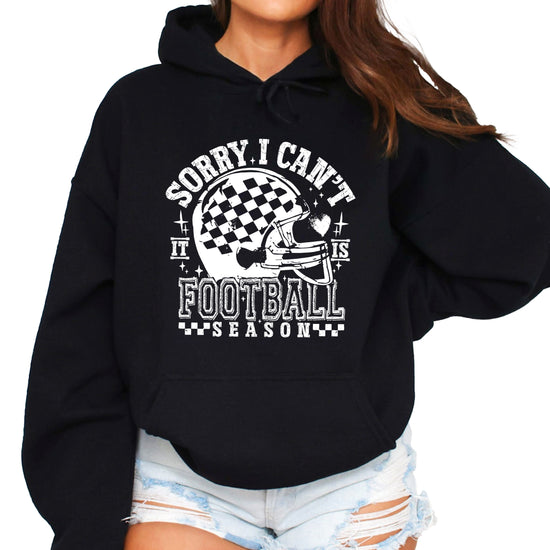 Sorry I Can't It Is Football Season hoodie - Black Hoodie - B1
