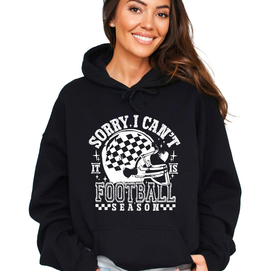 Sorry I Can't It Is Football Season hoodie - Black Hoodie - B6