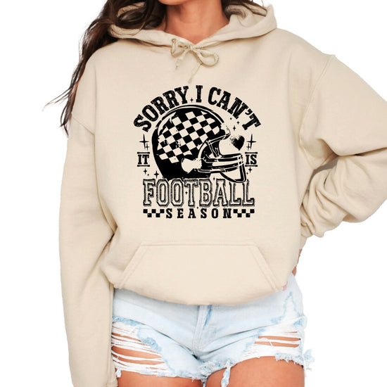 Sorry I Can't It Is Football Season hoodie - Sand Hoodie - S1
