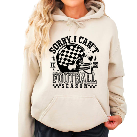 Sorry I Can't It Is Football Season hoodie - Sand Hoodie - S2