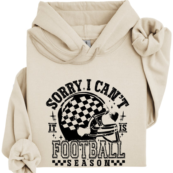 Sorry I Can't It Is Football Season hoodie - Sand Hoodie - S3