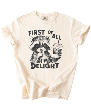 First of All I'm a Delight Funny Raccoon Tee for Adults