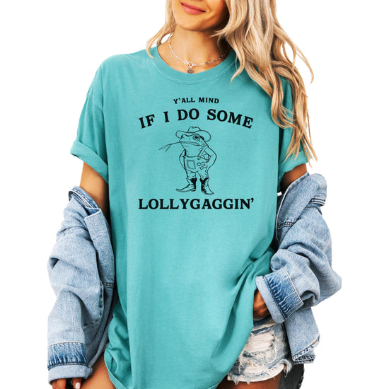 Back view of seafoam green Y'all Mind if I do Some Lollygaggin t-shirt