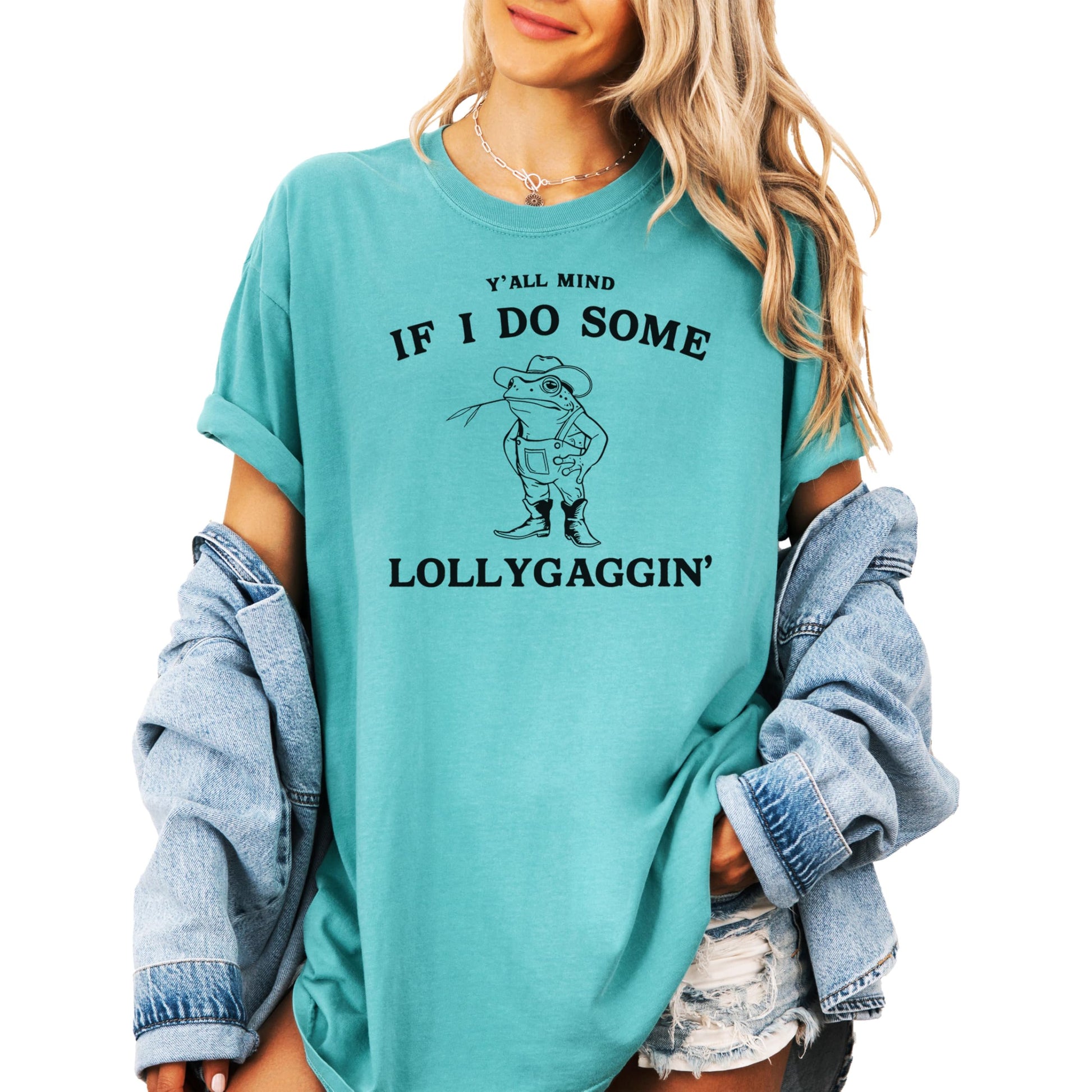 Back view of seafoam green Y'all Mind if I do Some Lollygaggin t-shirt
