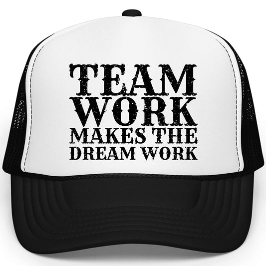 Team Work Makes the Dream Work Trucker Hat Classic 5 Panel Mesh Foam Front Snapback