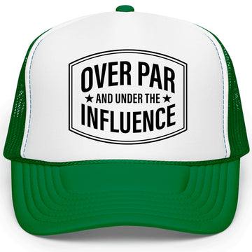 Over Par and Under the Influence Golf Trucker Hat Foam Front Classic 5 Panel Mesh Snapback