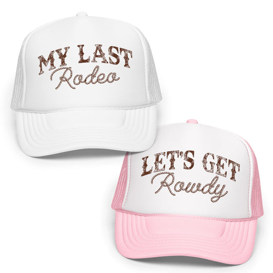Last Rodeo & Let's Get Rowdy Western Bachelorette Party Trucker Hat Foam Front Classic 5 Panel Mesh Snapback-SOLD INDIVIDUALLY