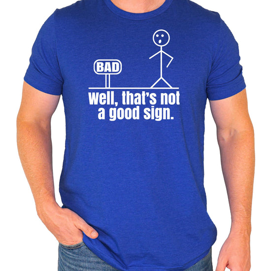 Back view of Well That's a Bad Sign men's humor t-shirt showing shirt fit and style