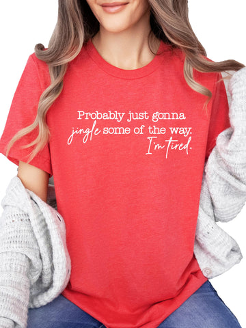Vintage green funny Christmas t-shirt with 'Probably Just Gonna Jingle Some of the Way, I'm Tired' graphic print
