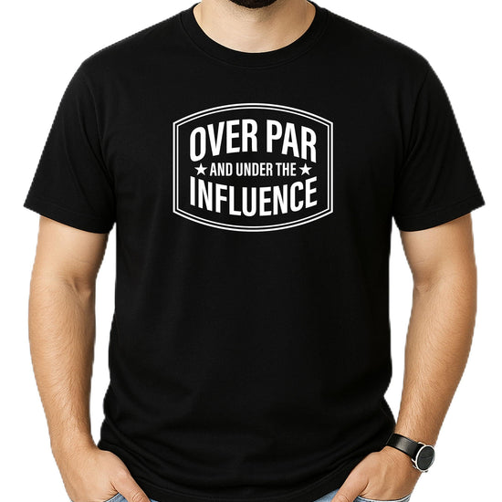 Men's funny golf t-shirt with Over Par and Under the Influence graphic design