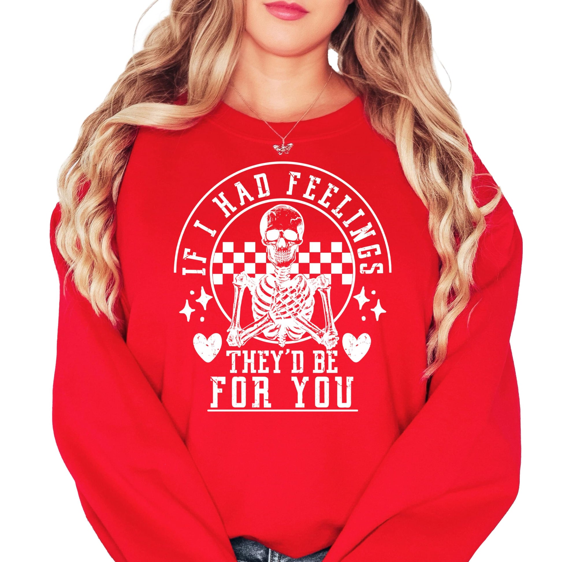 Red crewneck sweatshirt with funny skeleton graphic reading If I Had Feelings They Would Be for You — Valentine's Day design