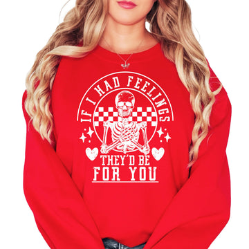 Red crewneck sweatshirt with funny skeleton graphic reading If I Had Feelings They Would Be for You — Valentine's Day design