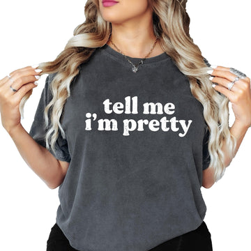 Back view of ivory Tell Me I'm Pretty women's graphic t-shirt