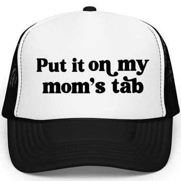 Put It On My Mom's Tab Trucker Hat for Women & Teens Foam Front Classic 5 Panel Mesh Snap Back