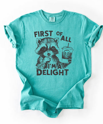 First of All I'm a Delight Funny Raccoon Tee for Adults