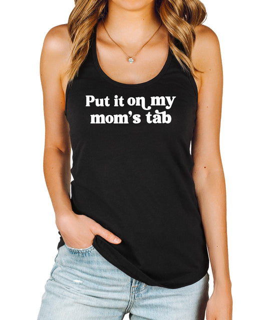 Put it on My Mom's Tab Tank Top for Women & Teens Funny Phrase Summer Tank
