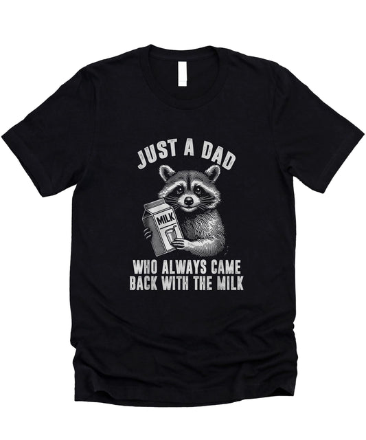 Always Came Back With The Milk Funny Dad T-Shirt