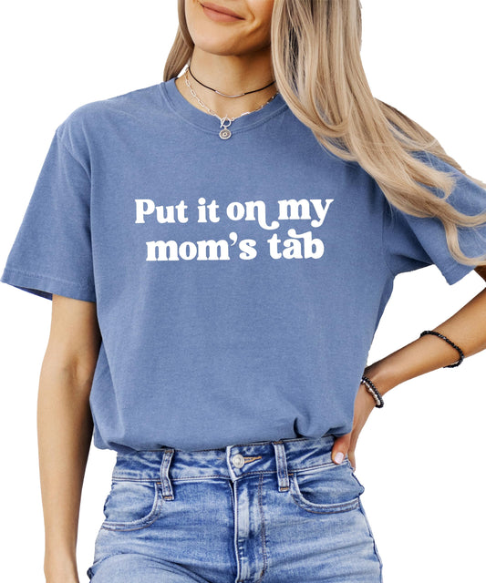 Put it on My Mom's Tab Funny Women's Graphic Tee