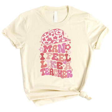 Man, I Feel Like a Teacher Cowgirl Western Teacher Shirts for School Natural Shirt Adult X-Large