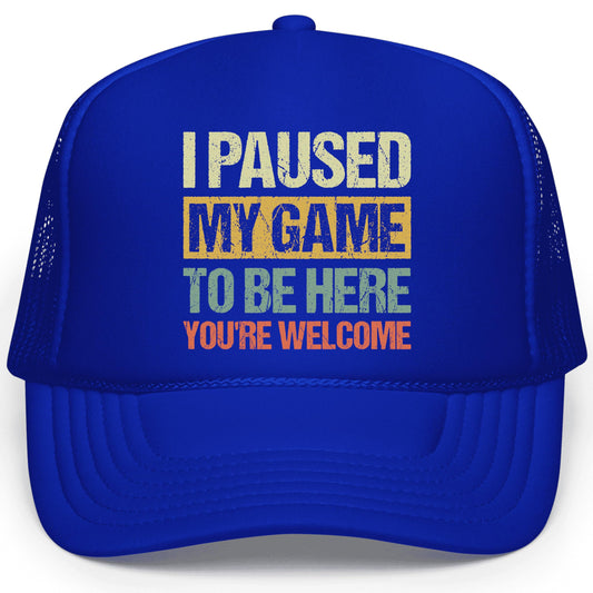 Funny I Paused My Game to be Here Gamer Unisex Trucker Hat Classic 5 Panel Foam Front Mesh Snapback