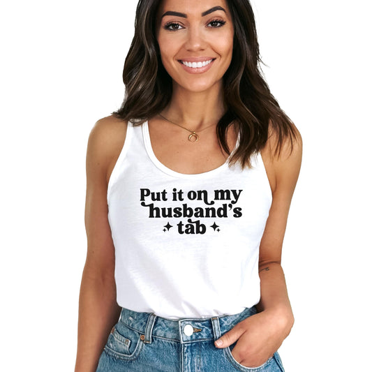 Put it on My Husband's Tab Tank Top for Women Funny Phrase Graphic Shirt for Wives