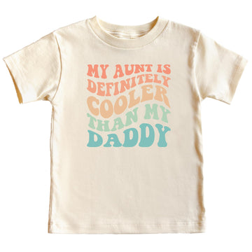 My Aunt is Definitely Cooler Than My Daddy Shirt for Girls and Boys Natural Shirt Youth Small